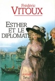 Frédéric Vitoux - Esther et le diplomate.