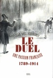 Jean-Noël Jeanneney - Le duel - Une passion française (1789-1914).