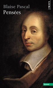 Blaise Pascal - Pensées.