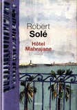 Robert Solé - Hôtel Mahrajane.