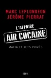 Jérôme Pierrat et Marc Leplongeon - L'affaire Air cocaïne - Mafia et jets privés.