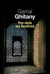 Gamal Ghitany - Par-delà les fenêtres - Carnets IV.