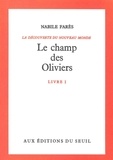 Nabile Farès - La Decouverte Du Nouveau Monde Tome 1, Le Champ Des Oliviers.