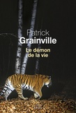 Patrick Grainville - Le démon de la vie.