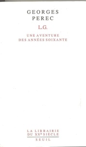 Georges Perec - L.G. Une Aventure Des Annees Soixante.