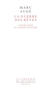 Marc Augé - La Guerre Des Reves. Exercices D'Ethno-Fiction.