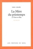 Driss Chraïbi - La Mère du printemps - L'Oum-er-Bia, roman.