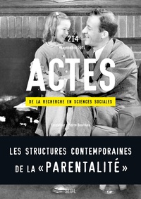 Jérôme Camus et Sandrine Garcia - Actes de la recherche en sciences sociales N° 214, septembre 2016 : Les structures contemporaines de la "parentalité".