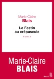Marie-Claire Blais - Le festin au crépuscule.