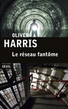 Oliver Harris - Le réseau fantôme.