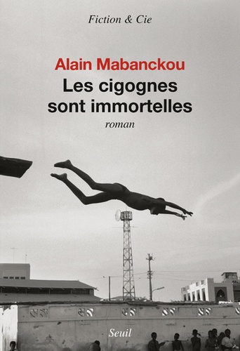 Alain Mabanckou - Les cigognes sont immortelles.