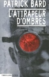 Patrick Bard - L'attrapeur d'ombres.