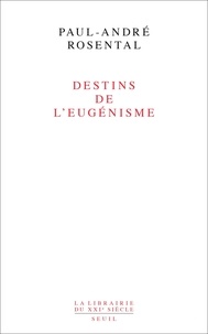 Paul-André Rosental - Destins de l'eugénisme.