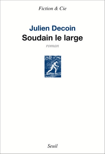 Julien Decoin - Soudain le large.