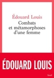 Edouard Louis - Combats et métamorphoses d'une femme.