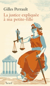 Gilles Perrault - La justice expliquée à ma petite-fille.