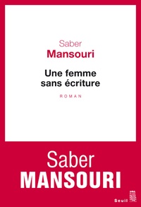 Saber Mansouri - Une femme sans écriture.