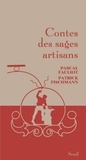Pascal Fauliot et Patrick Fischmann - Contes des sages artisans.