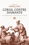 Francesca Trivellato - Corail contre diamants - Réseaux marchands, diaspora sépharade et commerce lointain : De la Méditerranée à l'océan Indien, XVIIIe siècle.