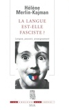 Hélène Merlin-Kajman - La Langue Est-Elle Fasciste ? Langue, Pouvoir, Enseignement.