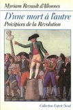 Myriam Revault d'Allonnes - D'une mort à l'autre - Précipices de la Révolution.