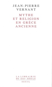 Jean-Pierre Vernant - Mythe et religion en Grèce ancienne.