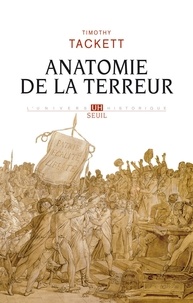 Timothy Tackett - Anatomie de la Terreur - Le processus révolutionnaire 1787-1793.