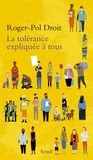Roger-Pol Droit - La tolérance expliquée à tous.
