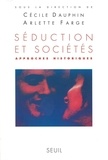 Cécile Dauphin et Arlette Farge - Seduction Et Societes. Approches Historiques.