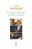 Jean Pavans - Le musée intérieur de Henry James.