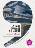 Virginie Maris - La part sauvage du monde - Penser la nature dans l'Anthropocène.