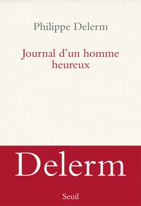 Philippe Delerm - Journal d'un homme heureux.