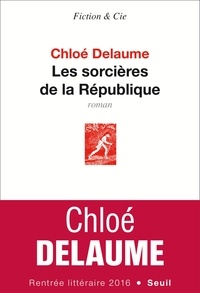 Chloé Delaume - Les sorcières de la République.