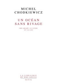 Michel Chodkiewicz - Un Ocean Sans Rivage. Ibn Arabi, Le Livre Et La Loi.