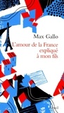 Max Gallo - L'amour de la France expliqué à mon fils.