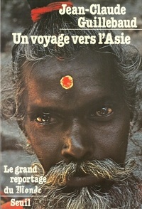 Jean-Claude Guillebaud - Un Voyage vers l'Asie.