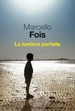 Marcello Fois - La lumière parfaite.