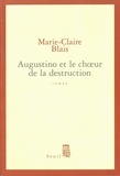 Marie-Claire Blais - Agostino et le choeur de la destruction.