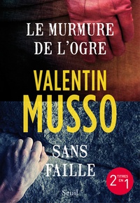 Valentin Musso - Sans faille / Le Murmure de l'ogre.