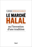 Florence Bergeaud-Blackler - Le marché halal ou l'invention d'une tradition.