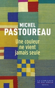Michel Pastoureau - Une couleur ne vient jamais seule - Journal chromatique, 2012-2016.