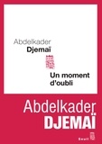 Abdelkader Djemaï - Un moment d'oubli.