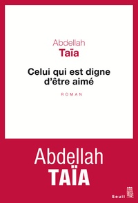 Abdellah Taïa - Celui qui est digne d'être aimé.