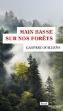 Gaspard d' Allens - Main basse sur nos forêts.