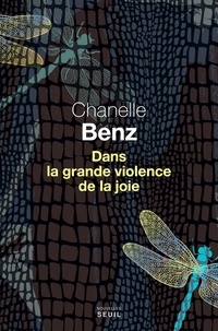 Chanelle Benz - Dans la grande violence de la joie.