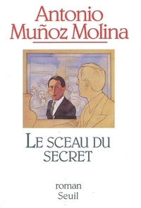 Antonio Muñoz-Molina - Le sceau du secret.