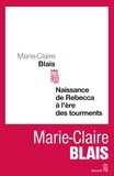 Marie-Claire Blais - Naissance de Rebecca à l'ère des tourments.