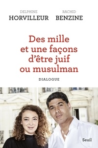 Delphine Horvilleur et Rachid Benzine - Des mille et une facons d'être juif ou musulman - Dialogue.