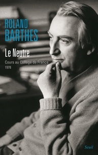 Le Neutre. Cours au Collège de France 1978