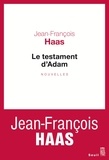 Jean-François Haas - Le testament d'Adam.